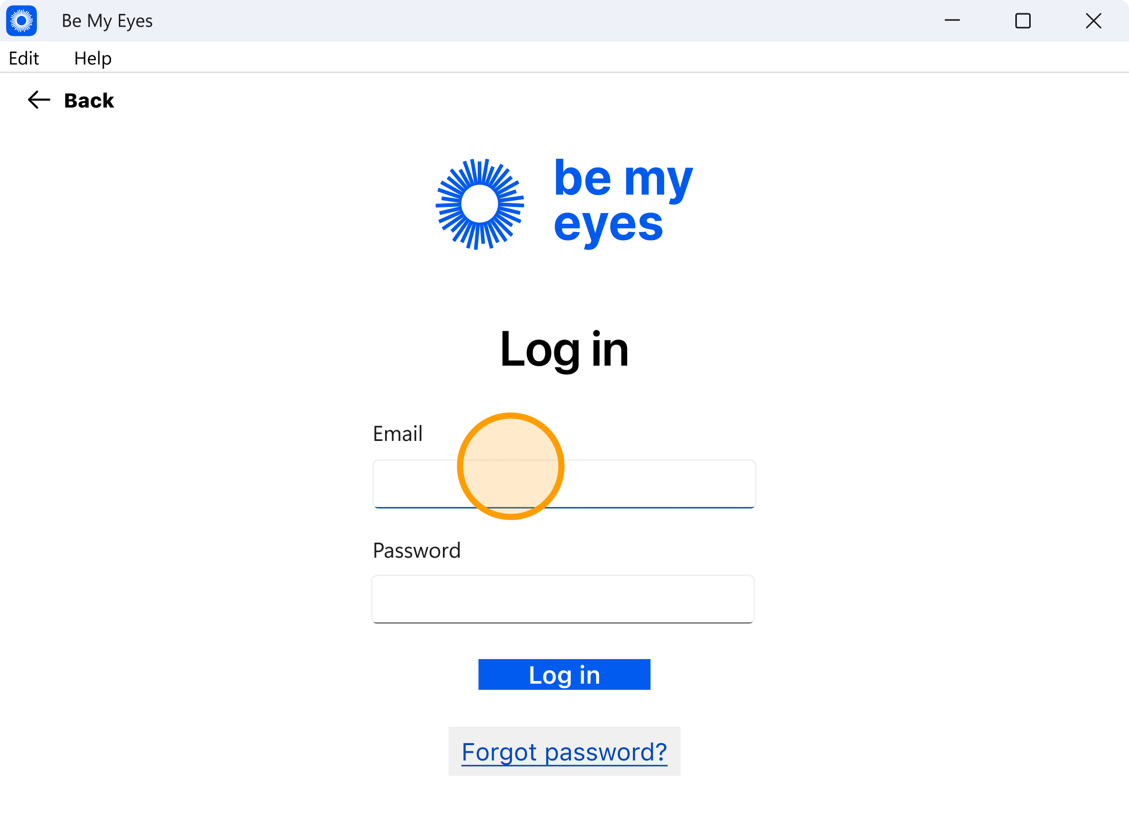 A screenshot of the "Log in" screen within the app. It displays the Be My Eyes logo and name. Below, there are two text entry fields labeled "Email" and "Password." An orange circle highlights the "Email" input field. At the bottom, there is a solid blue "Log in" button and a "Forgot Password?" link.