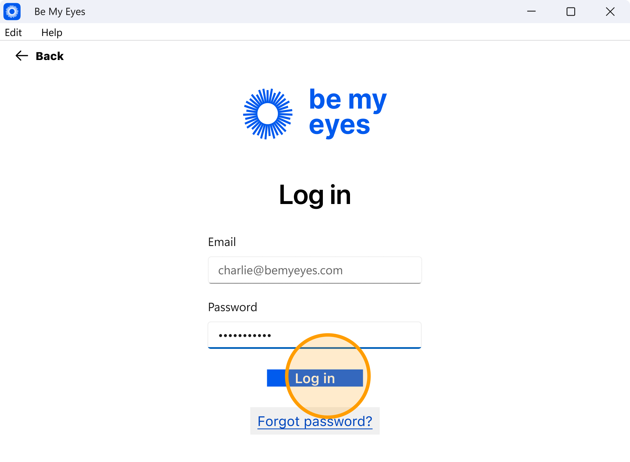 A screenshot of the "Log in" screen within the app. It displays the Be My Eyes logo and name. Below, there are two completed text entry fields labeled "Email" and "Password." An orange circle highlights the "Log in" button.
